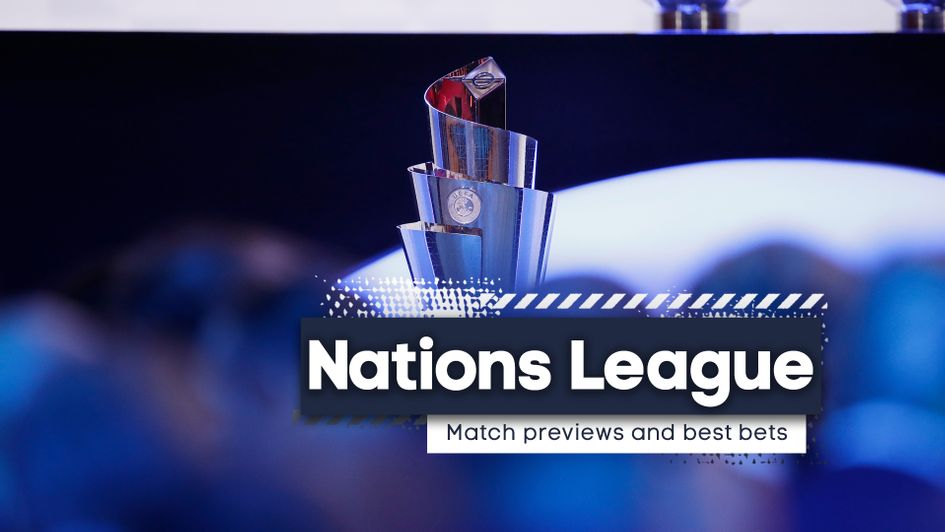 Our match previews and best bets for the latest Nations League action