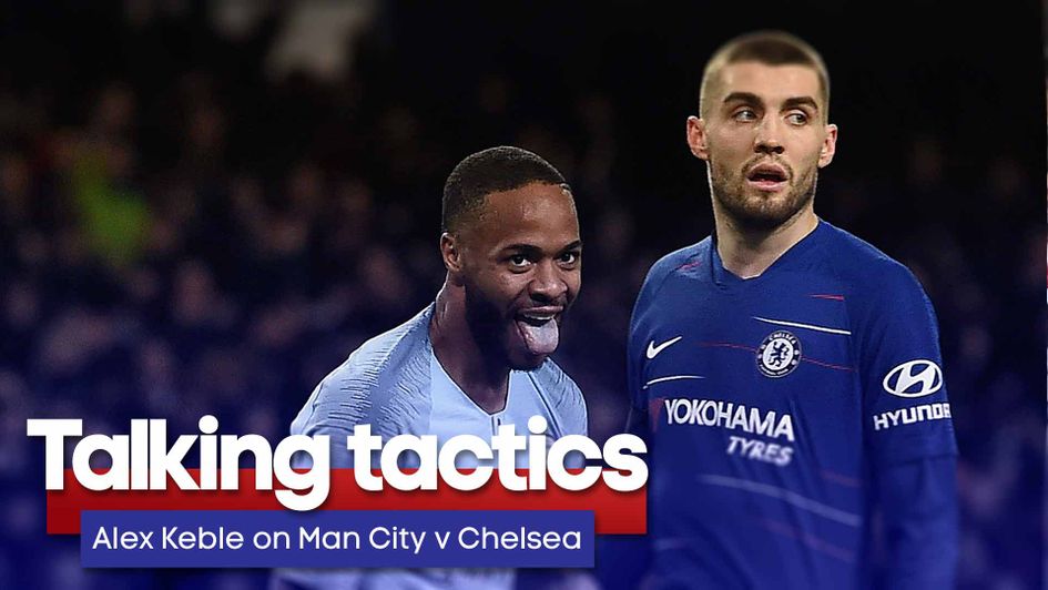 Alex Keble talks through the tactics ahead of Man City v Chelsea in the Premier League